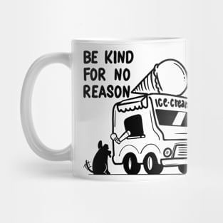 BE KIND FOR NO REASON Mug